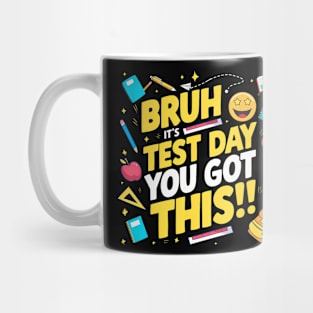 Bruh Its Test Day You Got This Testing Day Teacher Kids Mug